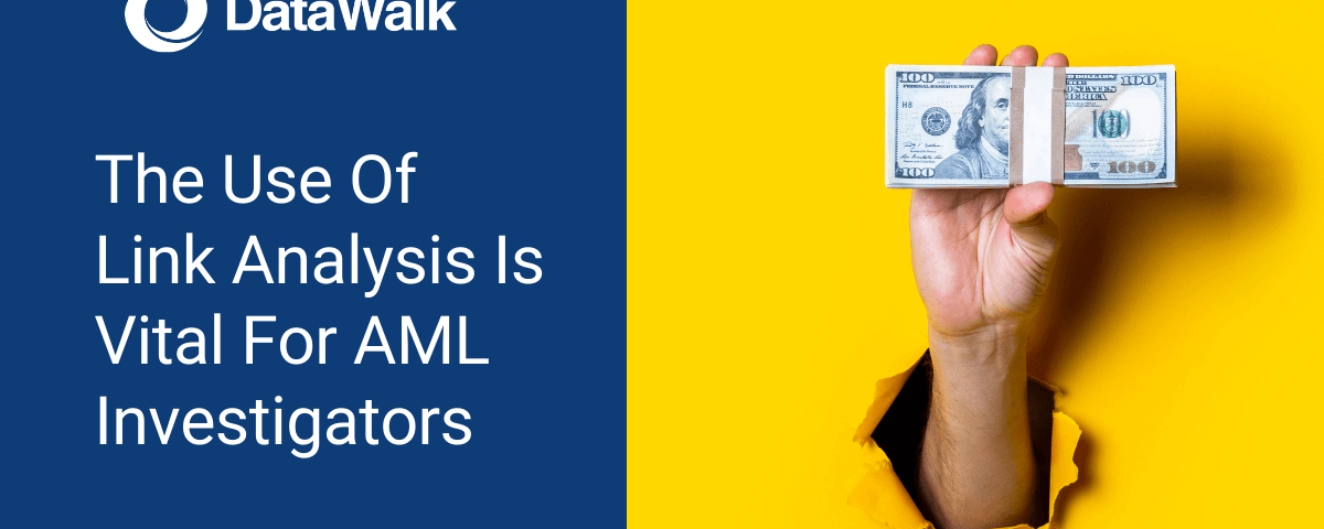 The Use Of Link Analysis Is Vital For AML Investigators