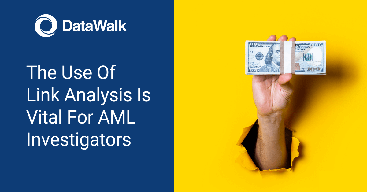 The Use Of Link Analysis Is Vital For AML Investigators
