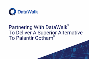 Partner With DataWalk To Deliver A Superior Alternative To Palantir Gotham