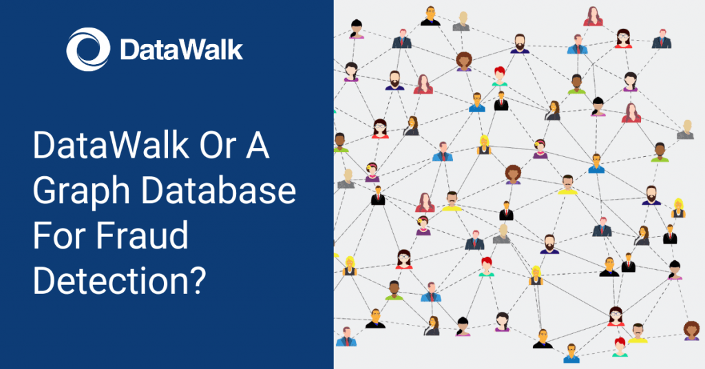 DataWalk Or A Graph Database For Fraud Detection